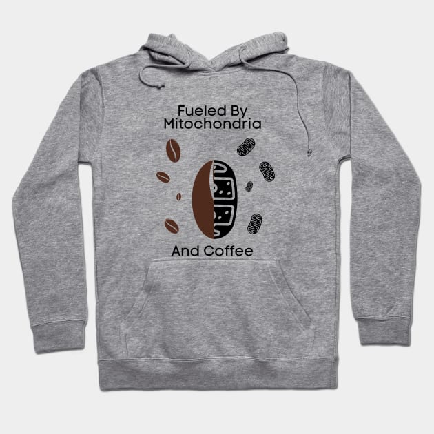 Fueled By Mitochondria And Coffee Hoodie by bymetrend